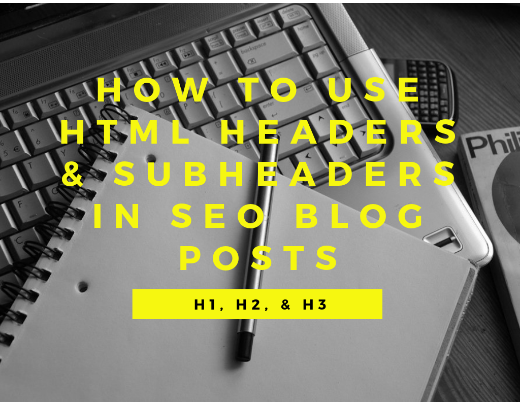 HTML Headers & Subheaders for SEO Blog Posts; H1, H2, H3 - Word Brokers