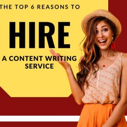 The 6 Best Reasons To Use A Content Writing Service